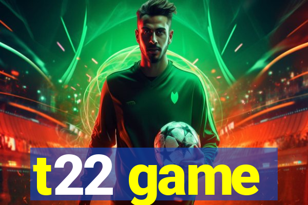 t22 game